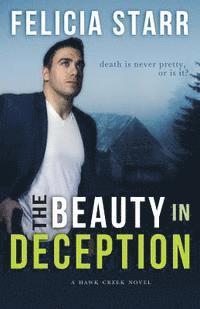 bokomslag The Beauty in Deception: A Hawk Creek Novel