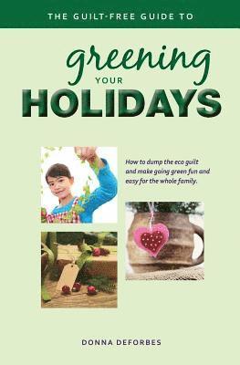 bokomslag The Guilt-Free Guide to Greening Your Holidays