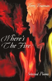 bokomslag Where's the Fire?: Selected Poems