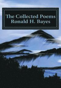 bokomslag The Collected Poems Ronald H. Bayes