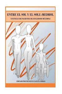 bokomslag Entre el Sol y el Solu-medrol: Vivencias de Pacientes de Esclerosis Multiple