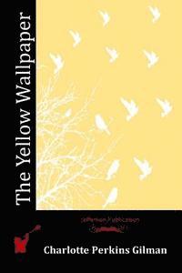 Charlotte Perkins Gilman - The Yellow Wallpaper, Häftad