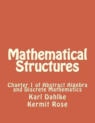 bokomslag Mathematical Structures: Chapter 1 of Abstract Algebra and Discrete Mathematics