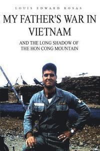 My Father's War in Vietnam: And the Long Shadow of the Hon Cong Mountain 1