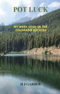 bokomslag POT LUCK - My Week High In The Colorado Rockies