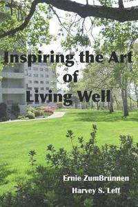 bokomslag Inspiring the Art of Living Well: Vivid recollections of important memories and notable events during the long lives of seniors whose home is indeed I