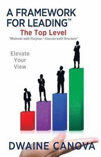 bokomslag A Framework for Leading: The Top Level