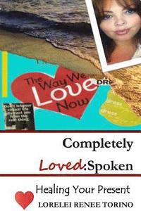 bokomslag Completely Loved: Spoken: Healing For Your Present