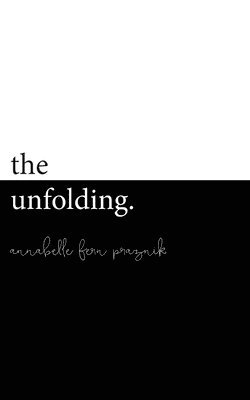 bokomslag The Unfolding: A Collection of 21 Tiny Tales