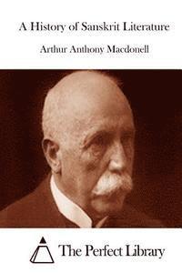 Arthur Anthony Macdonell, The Perfect Library - A History of Sanskrit Literature, Häftad