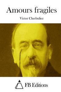 Victor Cherbuliez, Fb Editions - Amours fragiles, Häftad