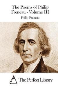 Philip Freneau, The Perfect Library - The Poems of Philip Freneau - Volume III, Häftad