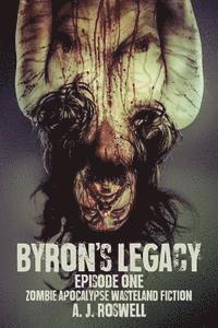 bokomslag Byron's Legacy Episode 1: Zombie Apocalypse Wasteland Fiction