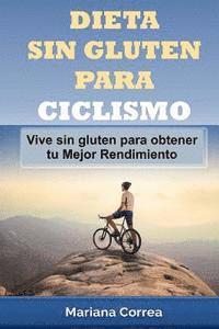 bokomslag DIETA SIN GLUTEN Para CICLISMO: Vive sin gluten para obtener tu Mejor Rendimiento