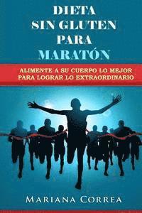 bokomslag DIETA SIN GLUTEN Para MARATON: Alimente a su cuerpo lo Mejor para lograr lo Extraordinario