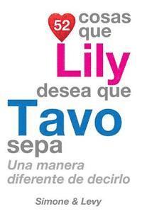 52 Cosas Que Lily Desea Que Tavo Sepa: Una Manera Diferente de Decirlo 1