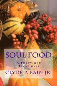 Clyde Paul Bain Jr - soul food: 40 day devotional for the soul, Häftad