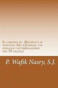 bokomslag Il califfo al- Ma'mun e il vescovo Abu Qurrah: un dialogo interreligioso del IX