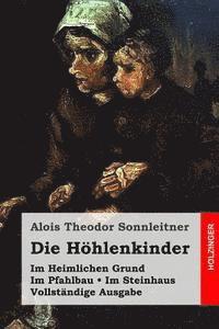 Die Höhlenkinder: Im Heimlichen Grund. Im Pfahlbau. Im Steinhaus. Vollständige Ausgabe 1