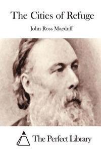 John Ross Macduff, The Perfect Library - The Cities of Refuge, Häftad