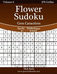 bokomslag Flower Sudoku Gros Caractères - Facile à Diabolique - Volume 6 - 276 Grilles