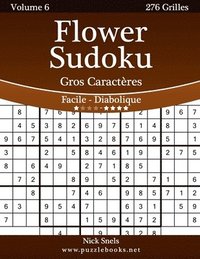 bokomslag Flower Sudoku Gros Caractères - Facile à Diabolique - Volume 6 - 276 Grilles