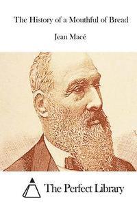 Jean Mace, The Perfect Library - The History of a Mouthful of Bread, Häftad