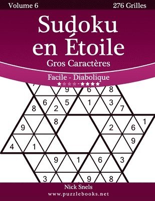 Sudoku en Étoile Gros Caractères - Facile à Diabolique - Volume 6 - 276 Grilles 1