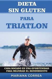 bokomslag DIETA SIN GLUTEN Para TRIATLON: Cada bocado es una oportunidad para Mejorar el Rendimiento