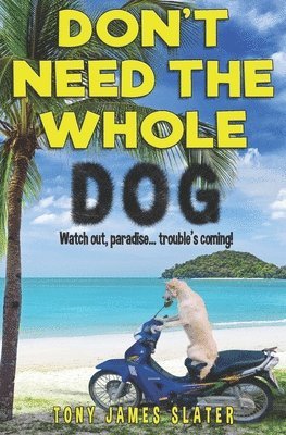 Tony James Slater - Don't Need The Whole Dog!, Häftad