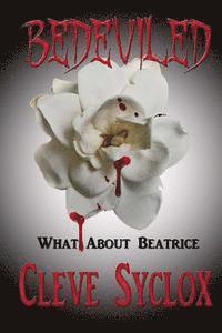 Bedeviled - What About Beatrice 1