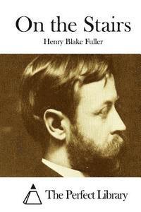 Henry Blake Fuller, The Perfect Library - On the Stairs, Häftad