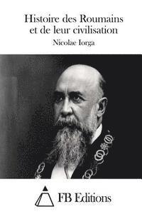 bokomslag Histoire des Roumains et de leur civilisation