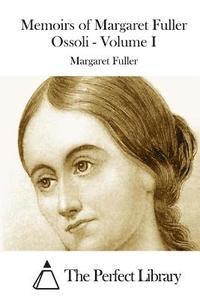 bokomslag Memoirs of Margaret Fuller Ossoli - Volume I