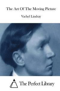 Vachel Lindsay, The Perfect Library - The Art Of The Moving Picture, Häftad