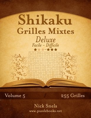 bokomslag Shikaku Grilles Mixtes Deluxe - Facile a Difficile - Volume 5 - 255 Grilles
