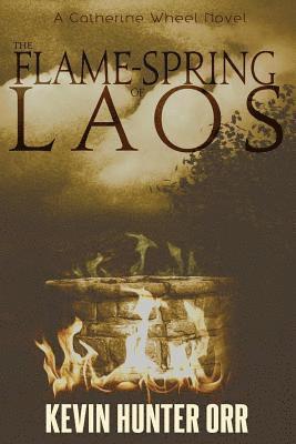 Kevin Hunter Orr - The Flame-Spring of Laos, Häftad