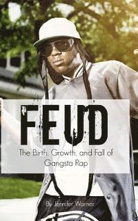bokomslag Feud: The Birth, Growth, and Fall of Gangsta Rap