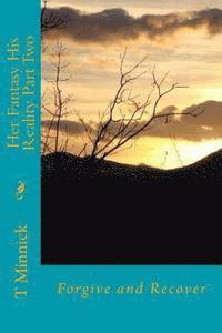 bokomslag Her Fantasy His Reality Part Two: Forgive and Recover
