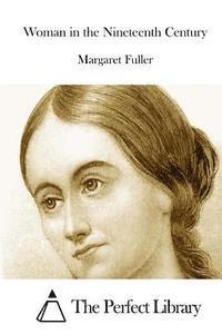 Margaret Fuller, The Perfect Library - Woman in the Nineteenth Century, Häftad