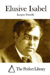 Jacques Futrelle, The Perfect Library - Elusive Isabel, Häftad