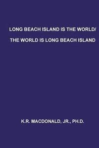 bokomslag Long Beach Island is the World/The World is Long Beach Island