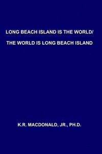 bokomslag Long Beach Island is the World/The World is Long Beach Island