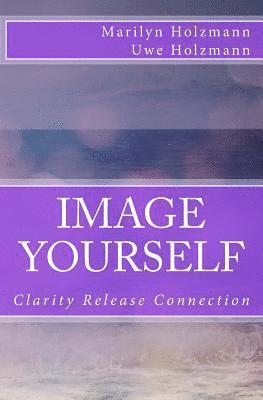 bokomslag Image Yourself: Clarity, Release and Connection
