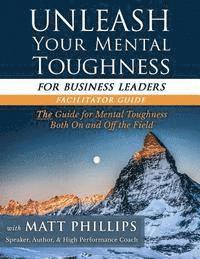 bokomslag Unleash Your Mental Toughness (for Business Leaders-Facilitator Guide)