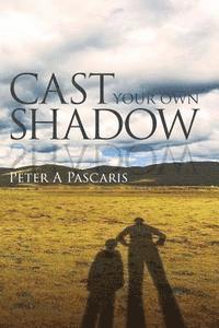 Peter a. Pascaris - Cast Your Own Shadow, Häftad