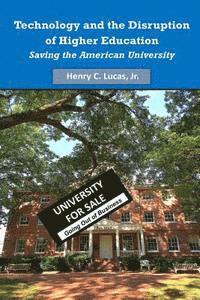 bokomslag Technology and the Disruption of Higher Education: Saving the American University (Black & White Version)