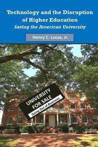 Technology and the Disruption of Higher Education: Saving the American University (Black & White Version)