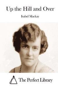 Isabel MacKay, The Perfect Library - Up the Hill and Over, Häftad