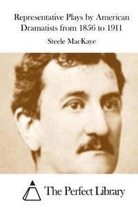 bokomslag Representative Plays by American Dramatists from 1856 to 1911